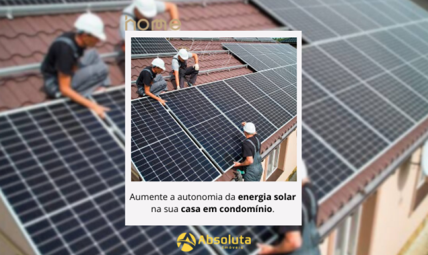 Aumente a Autonomia da Energia Solar na sua casa em Condomínio