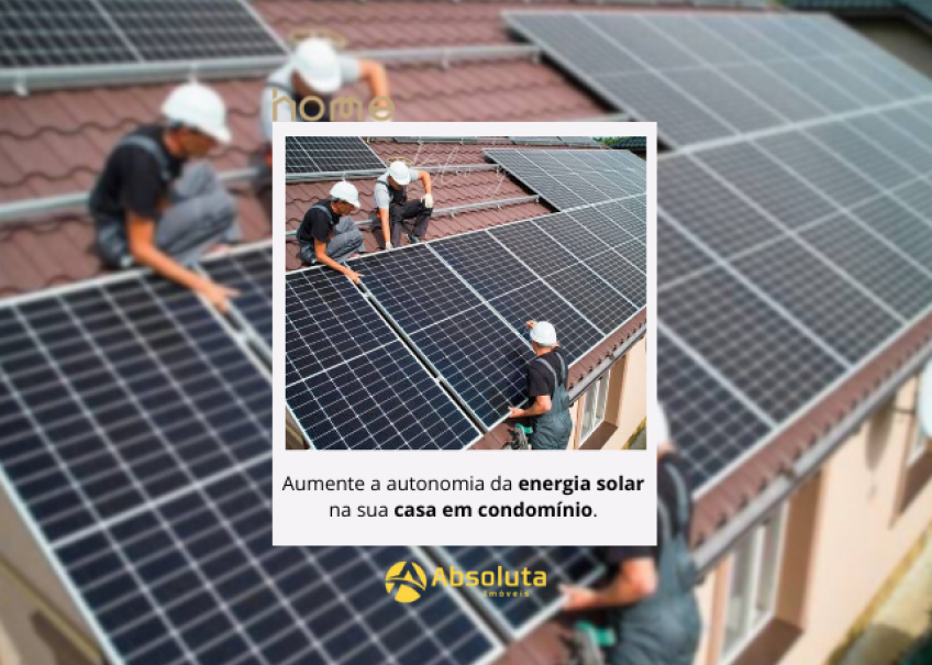 Aumente a Autonomia da Energia Solar na sua casa em Condomínio