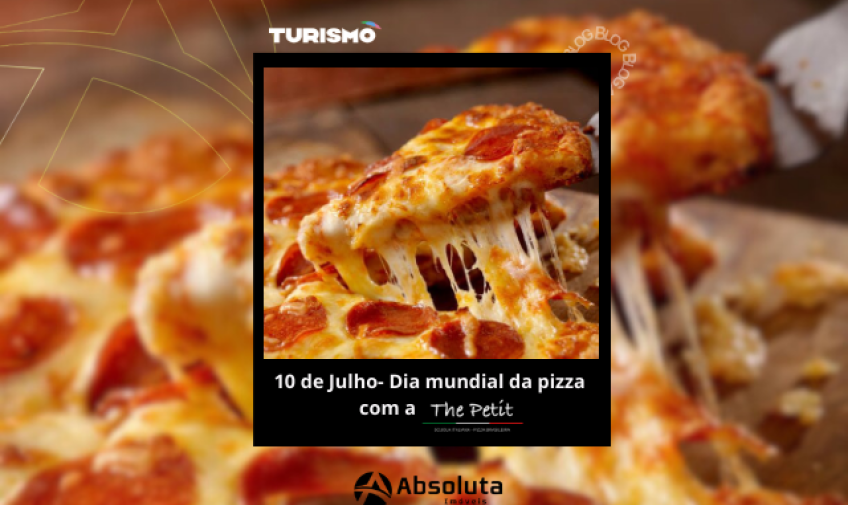 10 de Julho- Dia mundial da Pizza com a The Petit